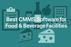 Cover image with the title “Best CMMS Software for Food & Beverage Facilities” in bold white font on a teal background, featuring icons of a clipboard, wine bottle, glass, apple, cheese wedges, and a conveyor belt to symbolize food production and maintenance.
